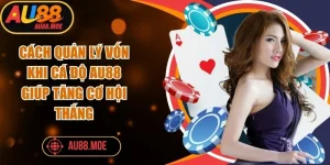 Cách Quản Lý Vốn Khi Cá Độ AU88