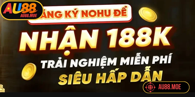 Hướng dẫn từng bước nhận nhận 188K miễn phí từ AU88